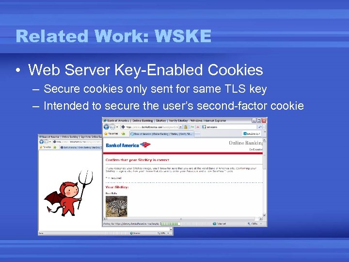 Related Work: WSKE • Web Server Key-Enabled Cookies – Secure cookies only sent for