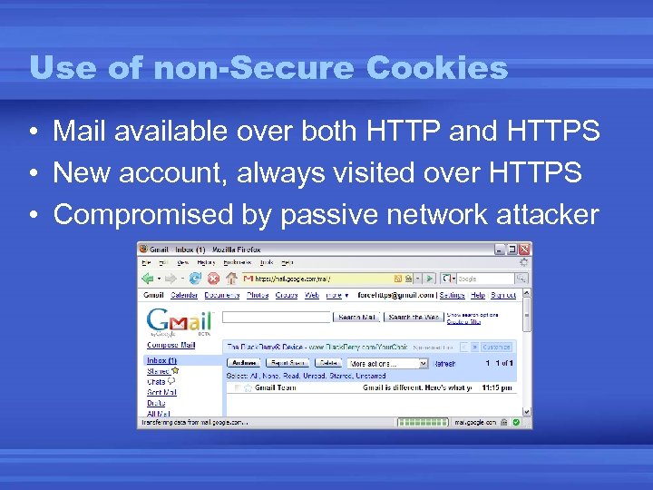 Use of non-Secure Cookies • Mail available over both HTTP and HTTPS • New
