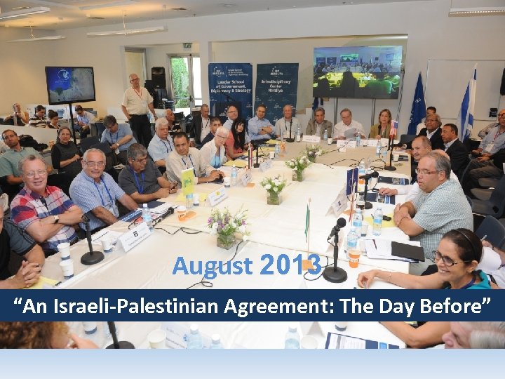 August 2013 “An Israeli-Palestinian Agreement: The Day Before” 