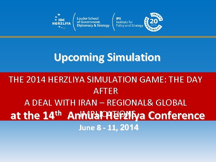 Upcoming Simulation THE 2014 HERZLIYA SIMULATION GAME: THE DAY AFTER A DEAL WITH IRAN