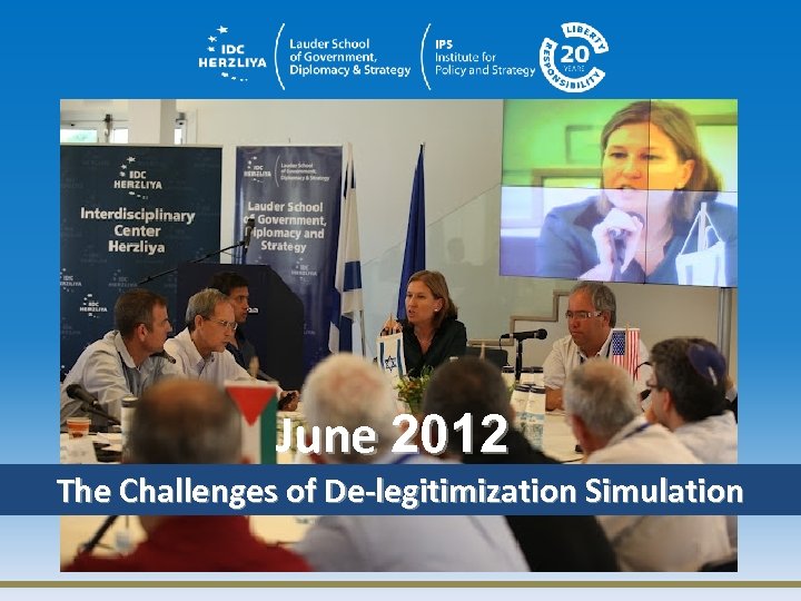June 2012 The Challenges of De-legitimization Simulation 