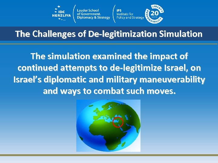 The Challenges of De-legitimization Simulation The simulation examined the impact of continued attempts to