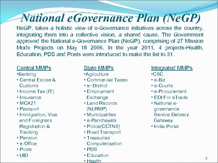 National e. Governance Plan (Ne. GP) Ne. GP, takes a holistic view of e-Governance
