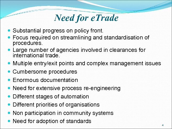 Need for e. Trade Substantial progress on policy front. Focus required on streamlining and