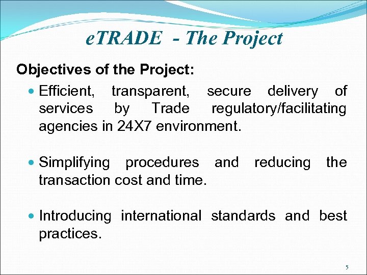 e. TRADE - The Project Objectives of the Project: Efficient, transparent, secure delivery of