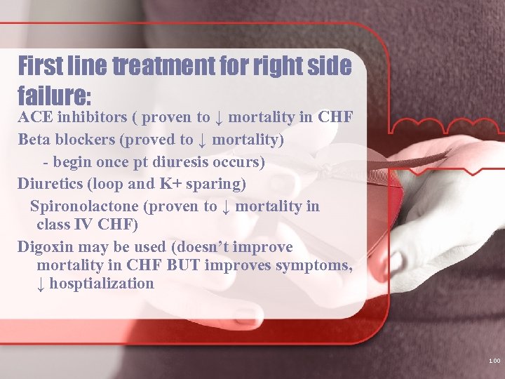 First line treatment for right side failure: ACE inhibitors ( proven to ↓ mortality