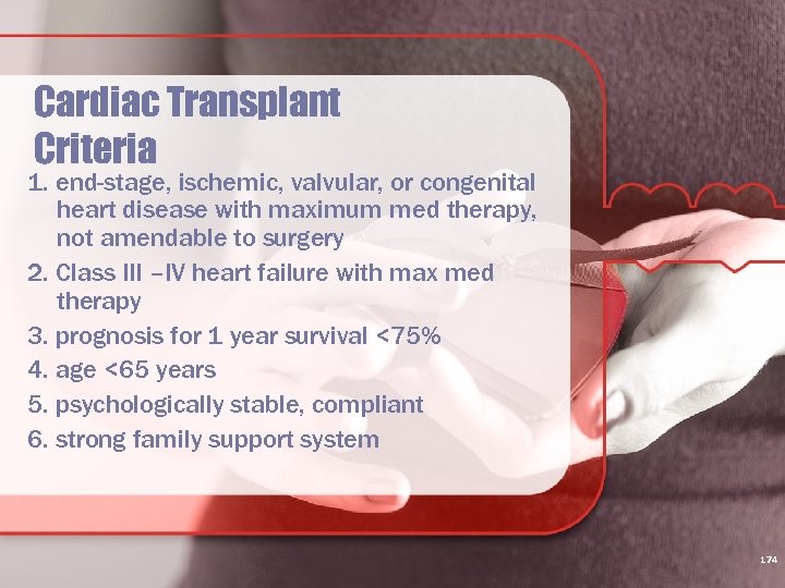 Cardiac Transplant Criteria 1. end-stage, ischemic, valvular, or congenital heart disease with maximum med