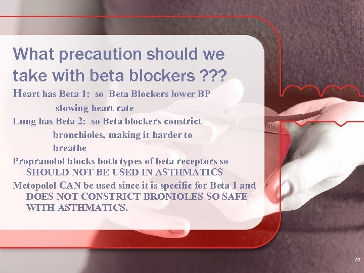 What precaution should we take with beta blockers ? ? ? Heart has Beta