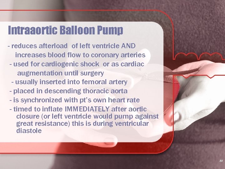 Intraaortic Balloon Pump - reduces afterload of left ventricle AND increases blood flow to