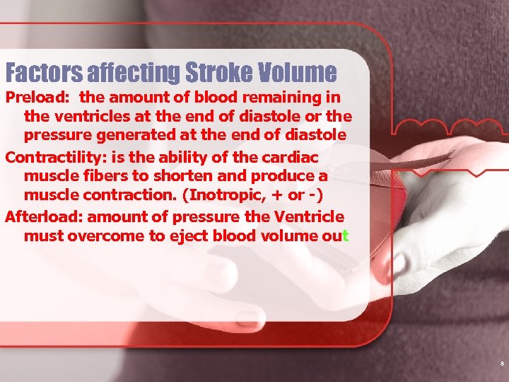 Factors affecting Stroke Volume Preload: the amount of blood remaining in the ventricles at