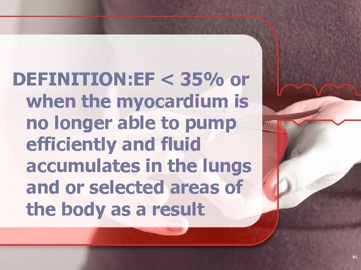 DEFINITION: EF < 35% or when the myocardium is no longer able to pump