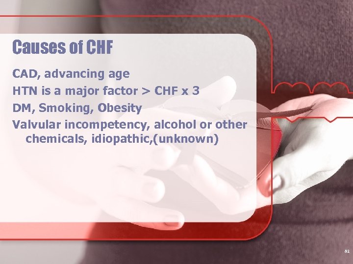 Causes of CHF CAD, advancing age HTN is a major factor > CHF x