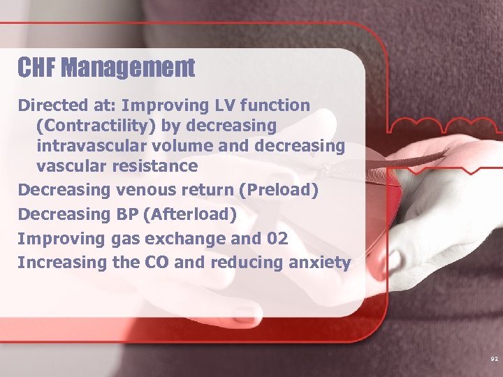 CHF Management Directed at: Improving LV function (Contractility) by decreasing intravascular volume and decreasing