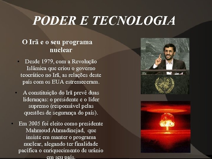 PODER E TECNOLOGIA O Irã e o seu programa nuclear • Desde 1979, com