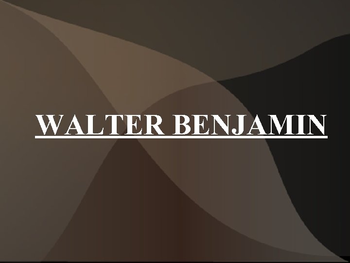 WALTER BENJAMIN 