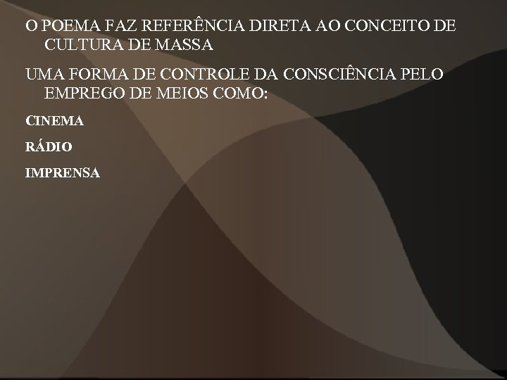 O POEMA FAZ REFERÊNCIA DIRETA AO CONCEITO DE CULTURA DE MASSA UMA FORMA DE