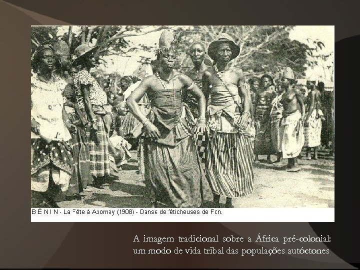 A imagem tradicional sobre a África pré-colonial: um modo de vida tribal das populações