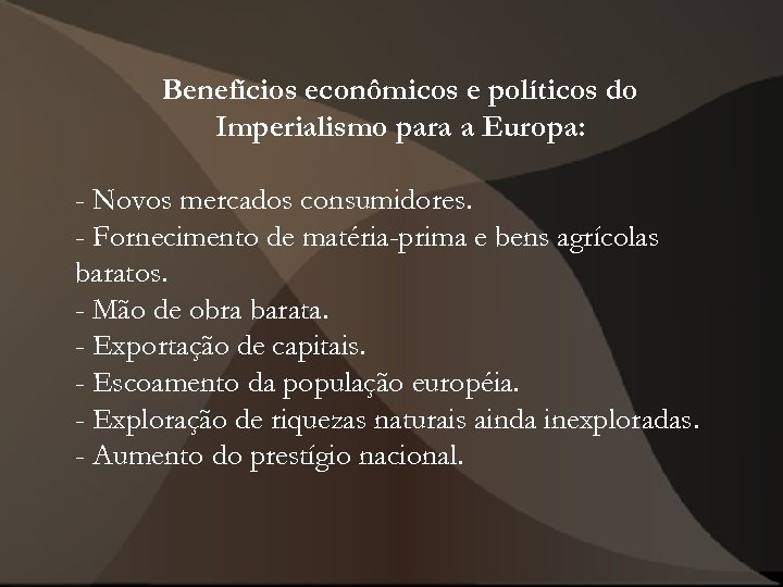 Benefícios econômicos e políticos do Imperialismo para a Europa: - Novos mercados consumidores. -