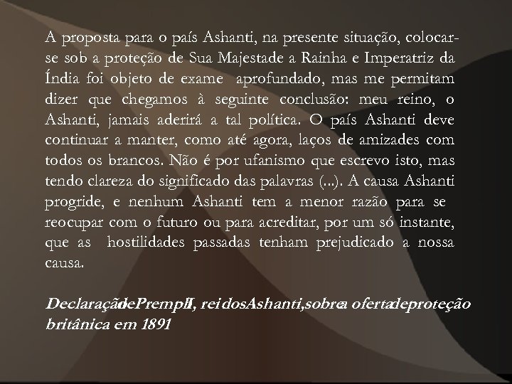 A proposta para o país Ashanti, na presente situação, colocarse sob a proteção de