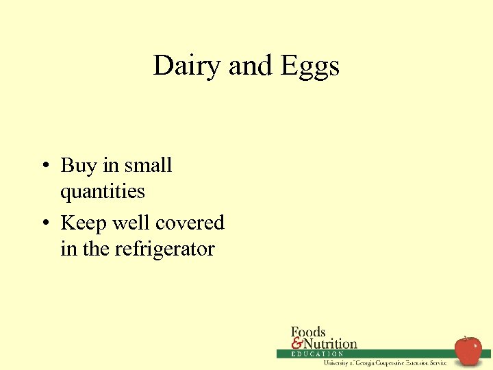 Dairy and Eggs • Buy in small quantities • Keep well covered in the