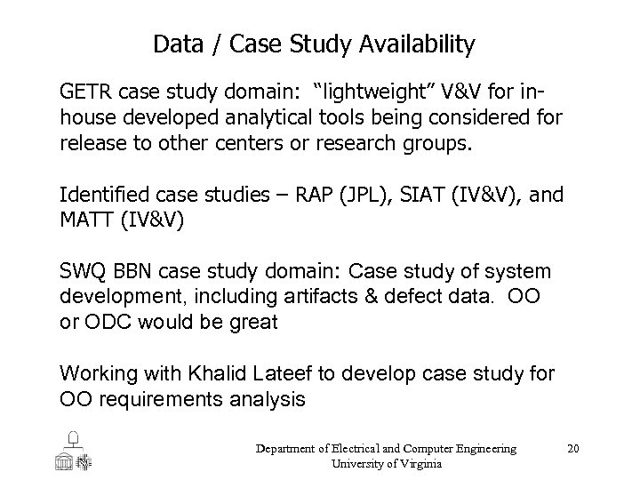 Data / Case Study Availability GETR case study domain: “lightweight” V&V for inhouse developed