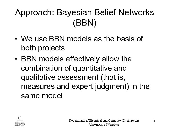 Approach: Bayesian Belief Networks (BBN) • We use BBN models as the basis of