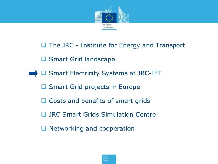 q The JRC - Institute for Energy and Transport q Smart Grid landscape q