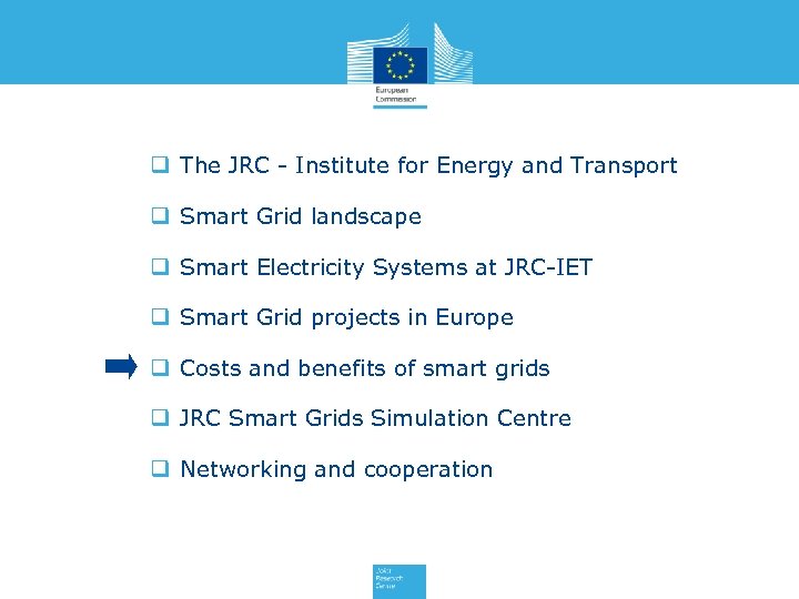 q The JRC - Institute for Energy and Transport q Smart Grid landscape q