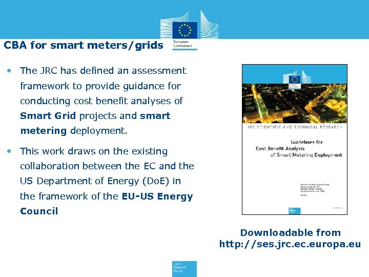 CBA for smart meters/grids • The JRC has defined an assessment framework to provide