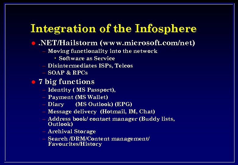 Integration of the Infosphere l . NET/Hailstorm (www. microsoft. com/net) – Moving functionality into