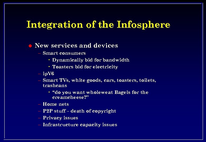 Integration of the Infosphere l New services and devices – Smart consumers • Dynamically