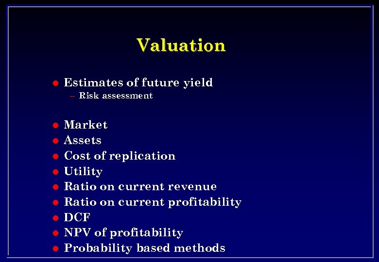 Valuation l Estimates of future yield – Risk assessment l l l l l