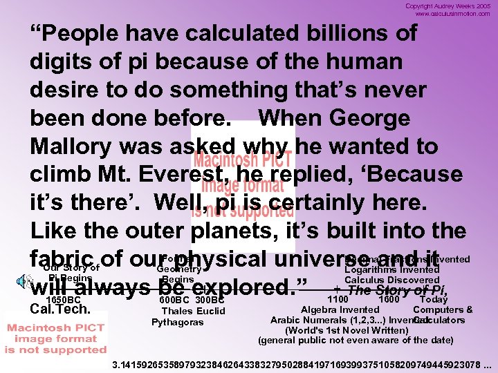 Copyright Audrey Weeks 2005 www. calculusinmotion. com “People have calculated billions of digits of