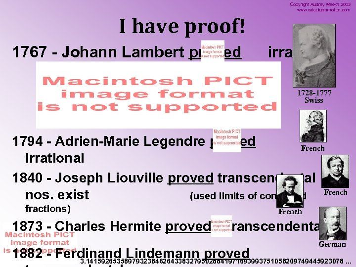 Copyright Audrey Weeks 2005 www. calculusinmotion. com I have proof! 1767 - Johann Lambert