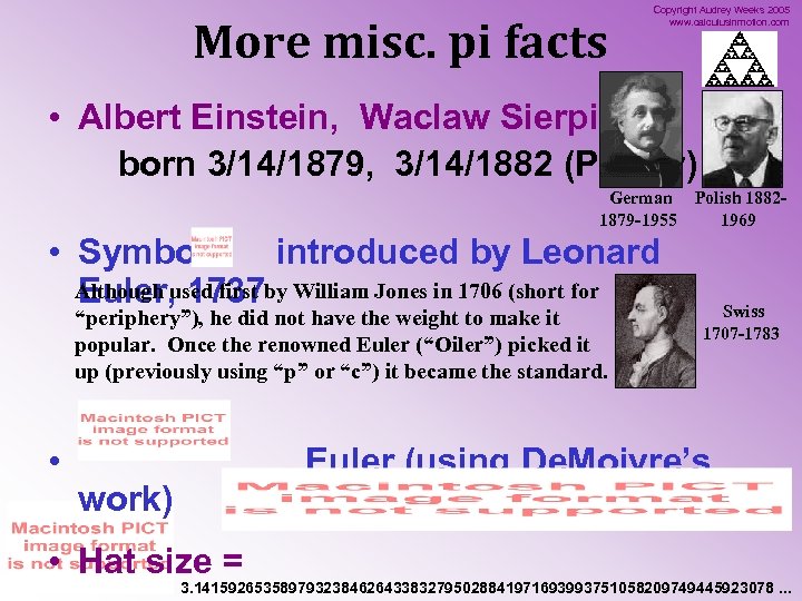 More misc. pi facts Copyright Audrey Weeks 2005 www. calculusinmotion. com • Albert Einstein,