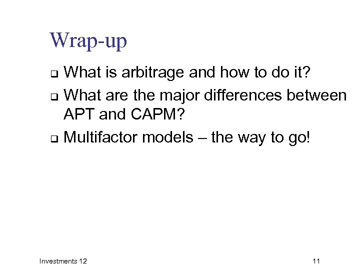 Wrap-up What is arbitrage and how to do it? q What are the major