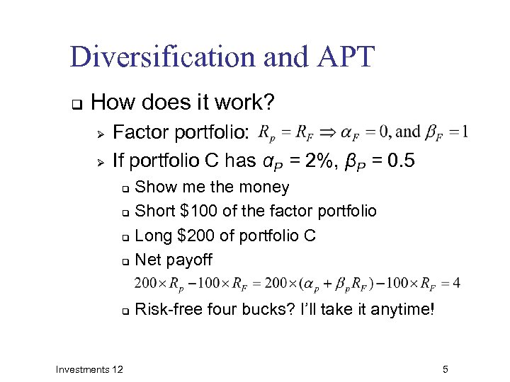 Diversification and APT q How does it work? Ø Ø Factor portfolio: If portfolio