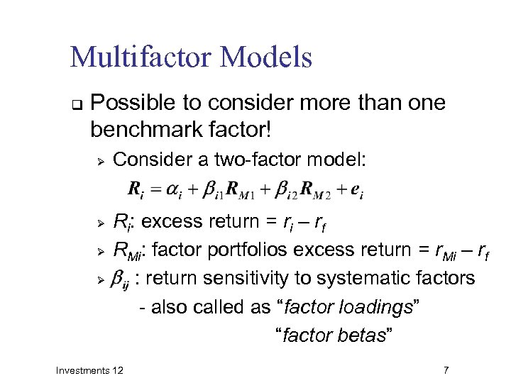 Multifactor Models q Possible to consider more than one benchmark factor! Ø Ø Consider
