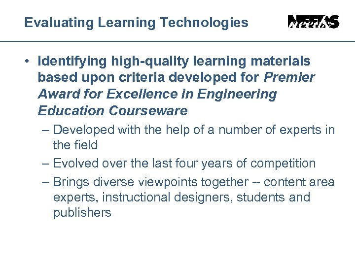 Evaluating Learning Technologies • Identifying high-quality learning materials based upon criteria developed for Premier