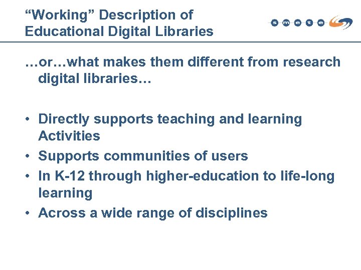 “Working” Description of Educational Digital Libraries …or…what makes them different from research digital libraries…