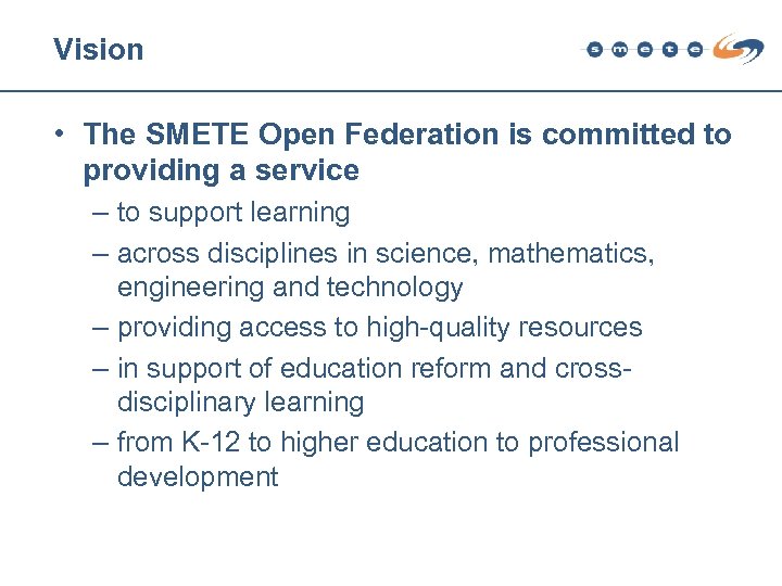 Vision • The SMETE Open Federation is committed to providing a service – to