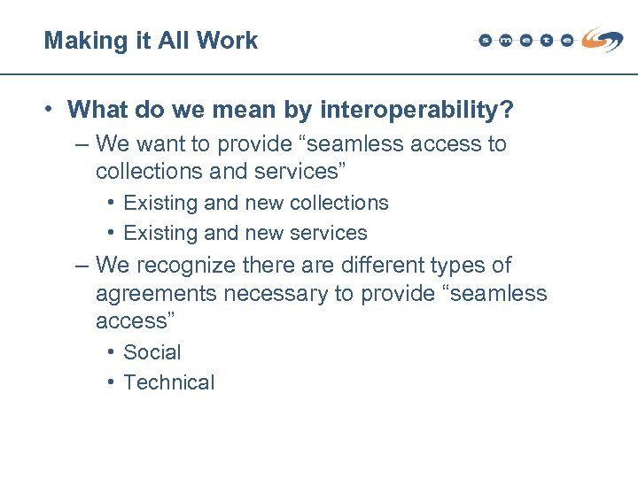 Making it All Work • What do we mean by interoperability? – We want