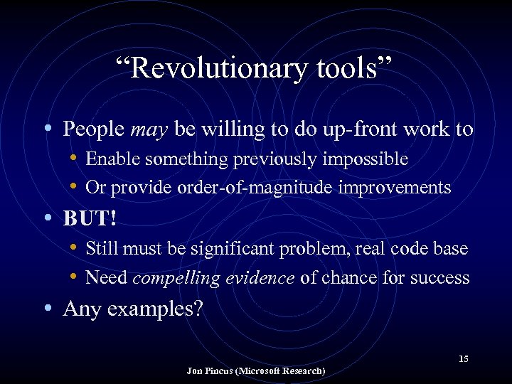 “Revolutionary tools” • People may be willing to do up-front work to • Enable