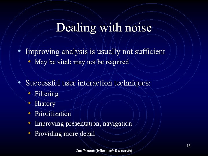 Dealing with noise • Improving analysis is usually not sufficient • May be vital;