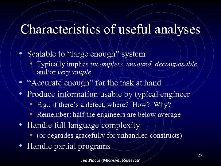 Characteristics of useful analyses • Scalable to “large enough” system • Typically implies incomplete,