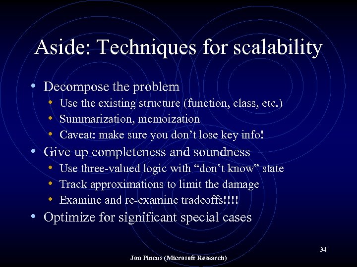 Aside: Techniques for scalability • Decompose the problem • Use the existing structure (function,