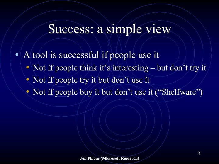 Success: a simple view • A tool is successful if people use it •