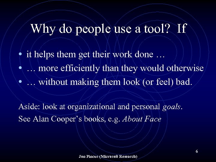 Why do people use a tool? If • it helps them get their work