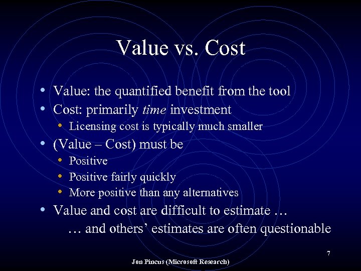 Value vs. Cost • Value: the quantified benefit from the tool • Cost: primarily