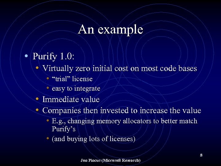 An example • Purify 1. 0: • Virtually zero initial cost on most code